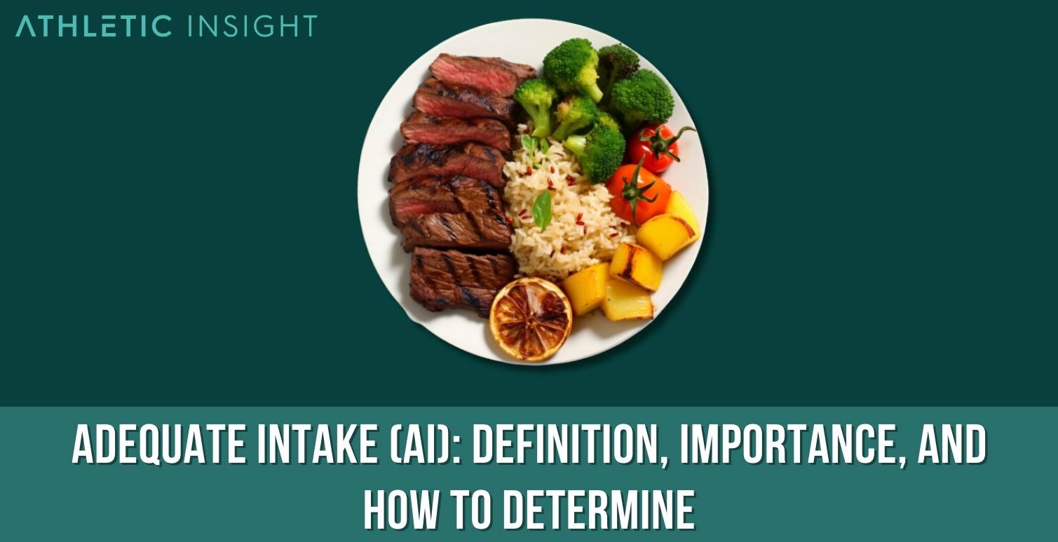 Adequate Intake (AI): Definition, Importance, and How to Determine