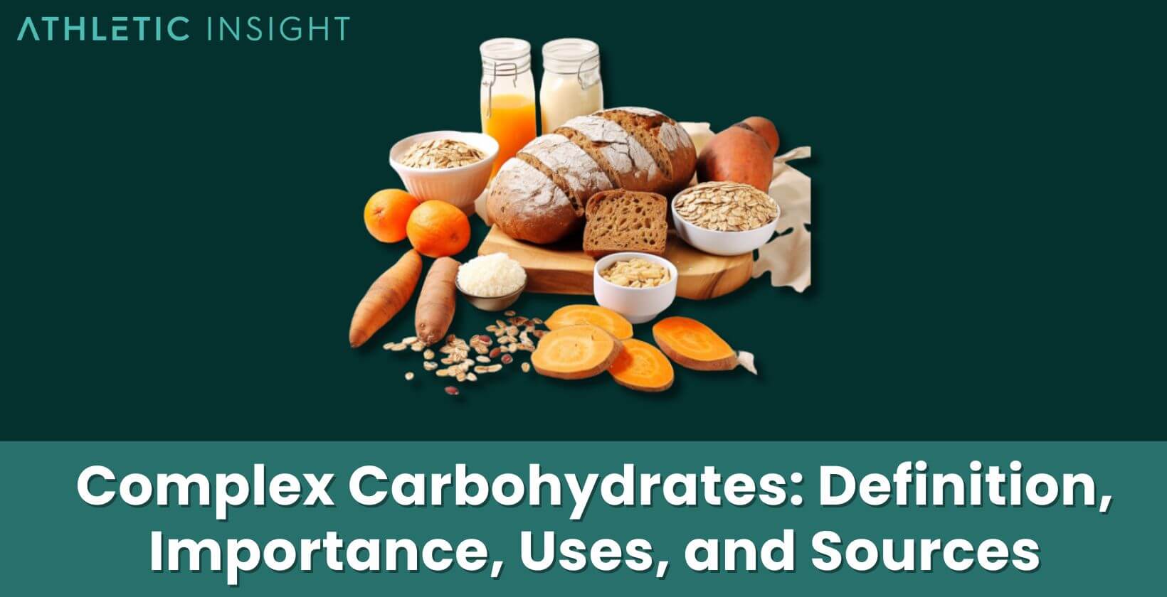 Complex Carbohydrates Definition, Importance, Uses, and Sources