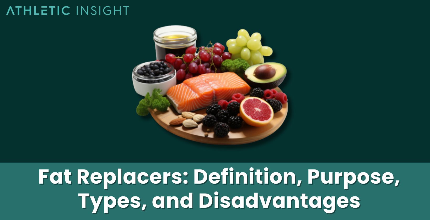 Fat Replacers Definition, Purpose, Types, and Disadvantages