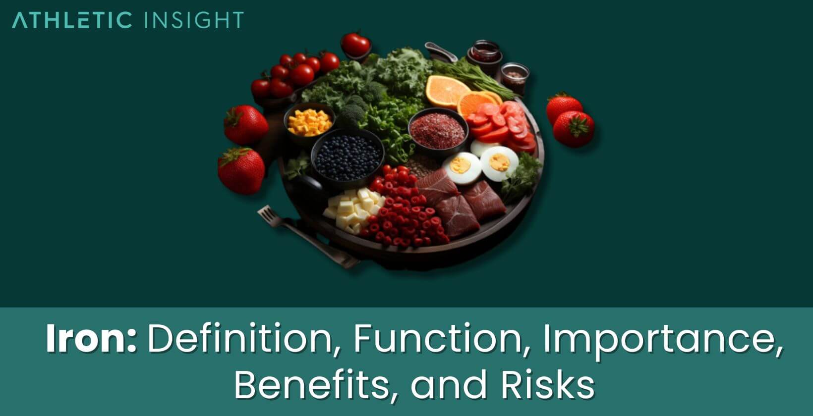 Iron: Definition, Function, Importance, Benefits, and Risks