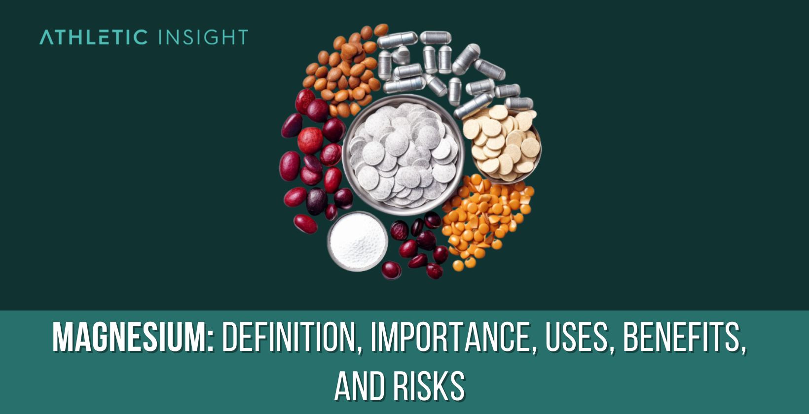 Magnesium: Definition, Importance, Uses, Benefits, and Risks