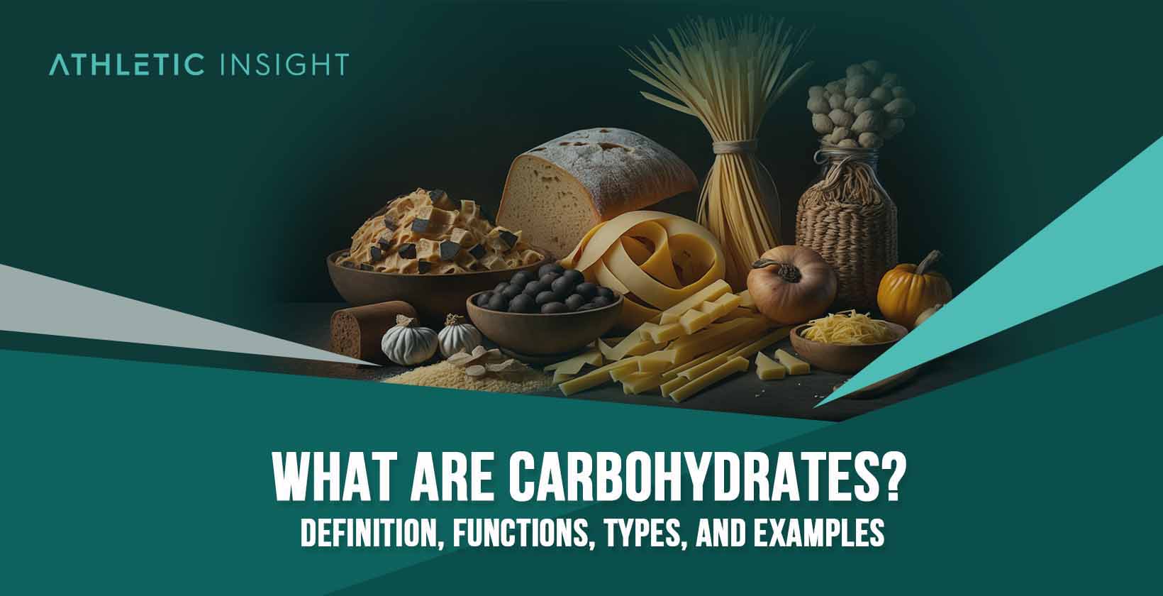 What Are Carbohydrates? Definition, Functions, Types, and Exampl
